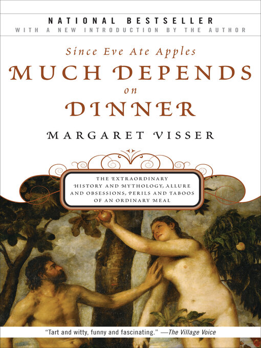 Title details for Since Eve Ate Apples Much Depends on Dinner by Margaret Visser - Available